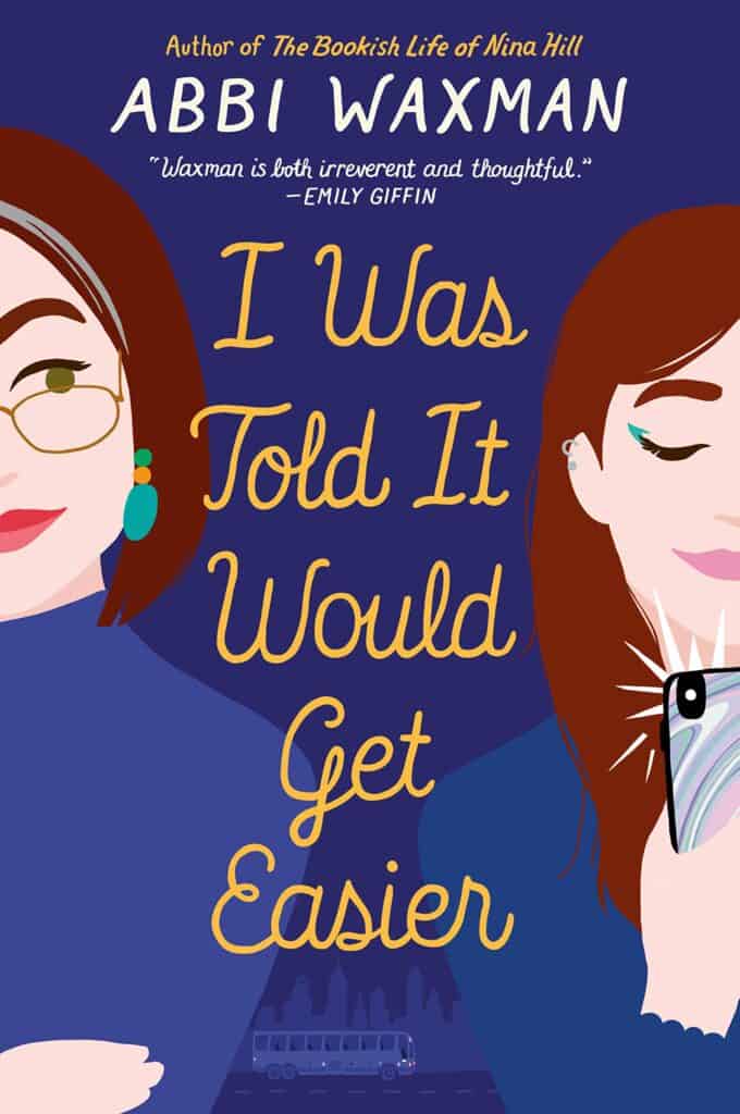 I Was Told It Would Get Easier by Abbi Waxman