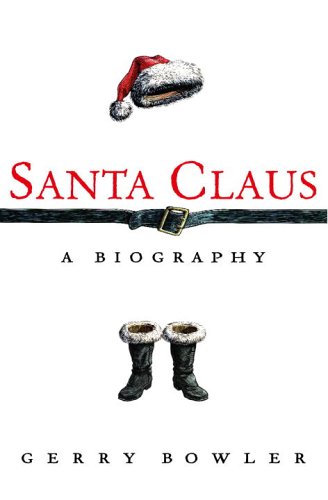 Santa Claus: A Biography by Gerry Bowler