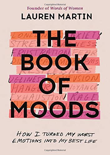The Book of Moods: How I Turned My Worst Emotions Into My Best Life by Lauren Martin