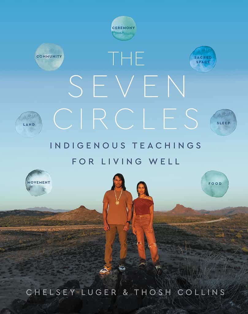 The Seven Circles : Indigenous Teachings for Living Well Chelsey Luger, Thosh Collins