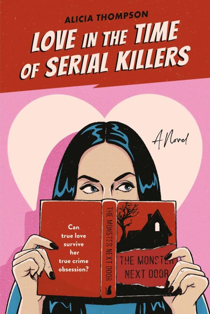 Love in the Time of Serial Killers  Alicia Thompson