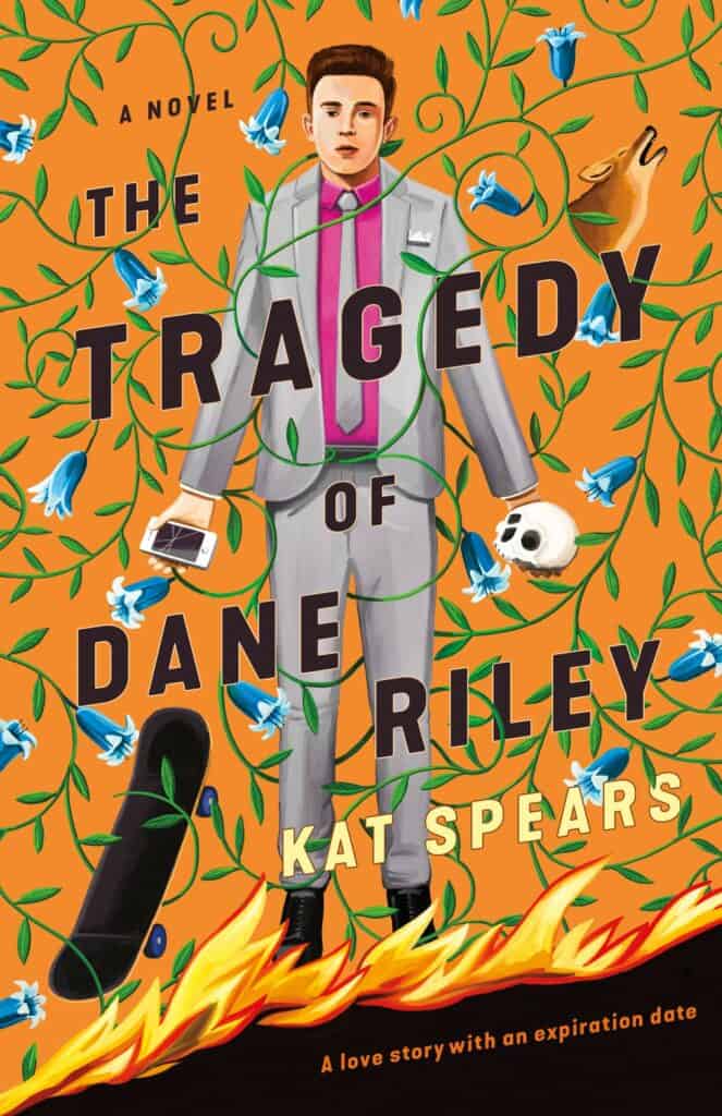The Tragedy of Dane Riley : A Novel Kat Spears