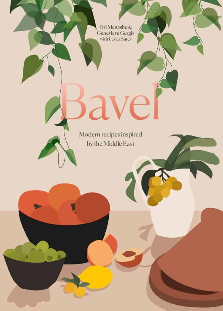 Bavel : Modern Recipes Inspired by the Middle East [A Cookbook] Ori Menashe, Genevieve Gergis, Lesley Suter