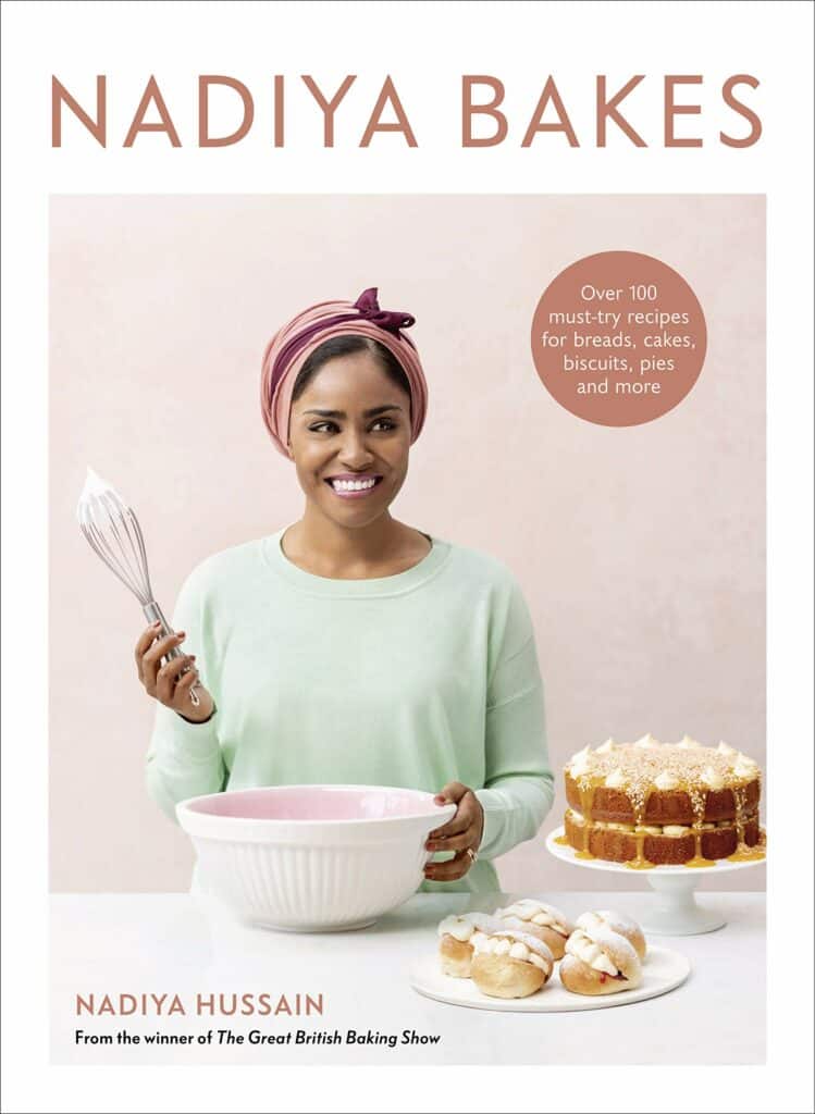 Nadiya Bakes : Over 100 Must-Try Recipes for Breads, Cakes, Biscuits, Pies, and More Nadiya Hussain