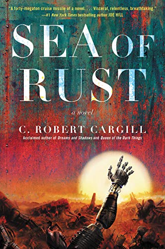 Sea of Rust by C. Robert Cargill