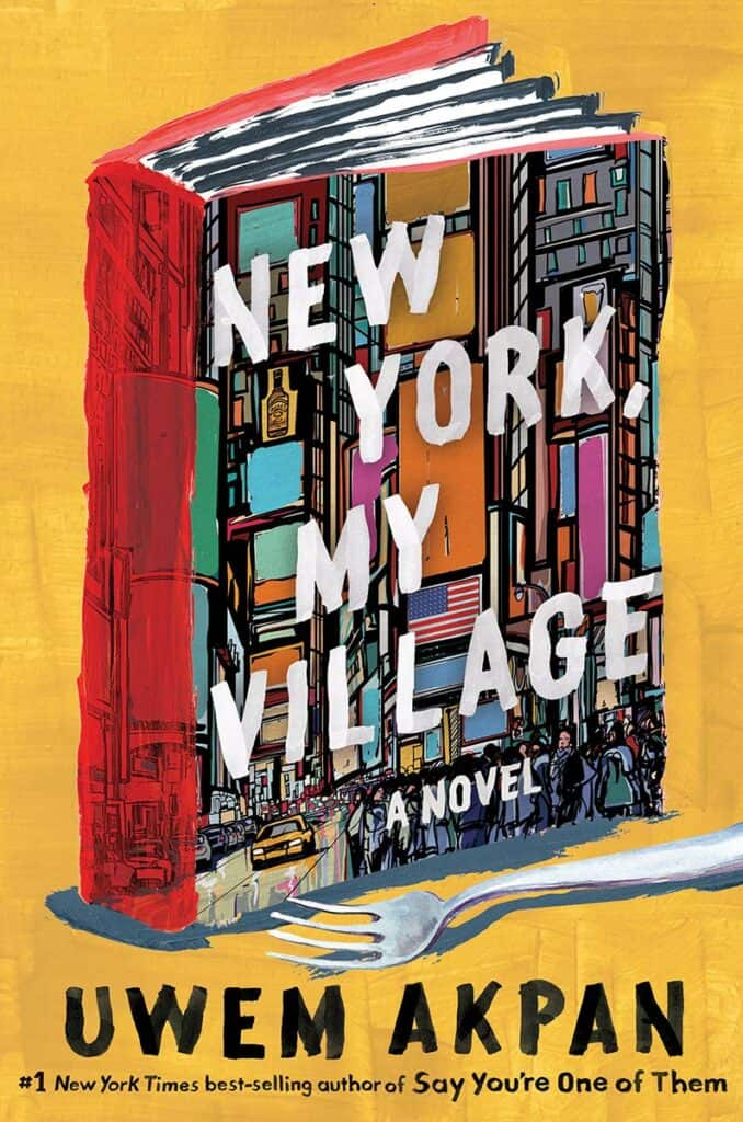 New York, My Village : A Novel Uwem Akpan