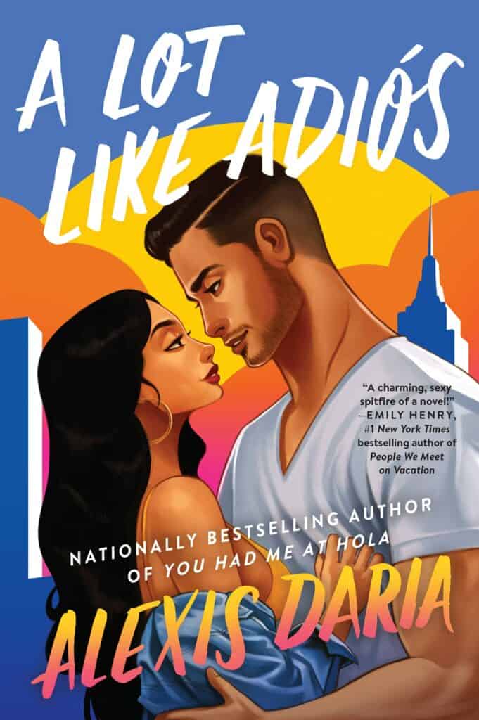 A Lot Like Adiós : A Novel Alexis Daria