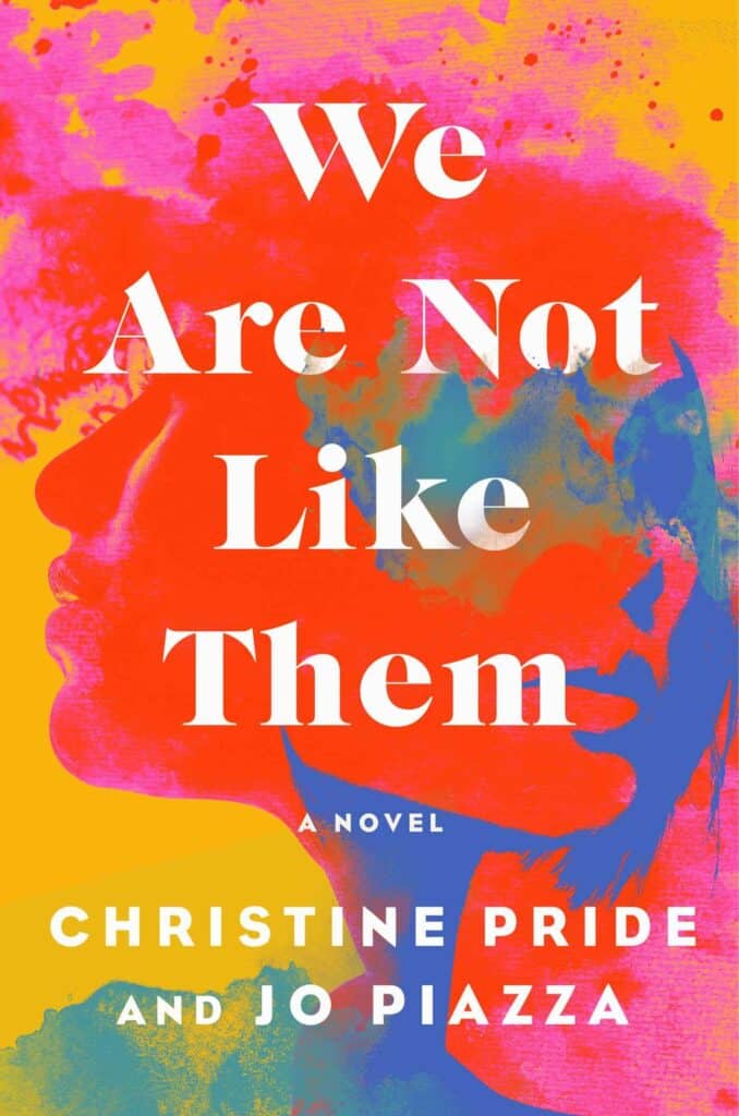 We Are Not Like Them : A Novel Christine Pride, Jo Piazza