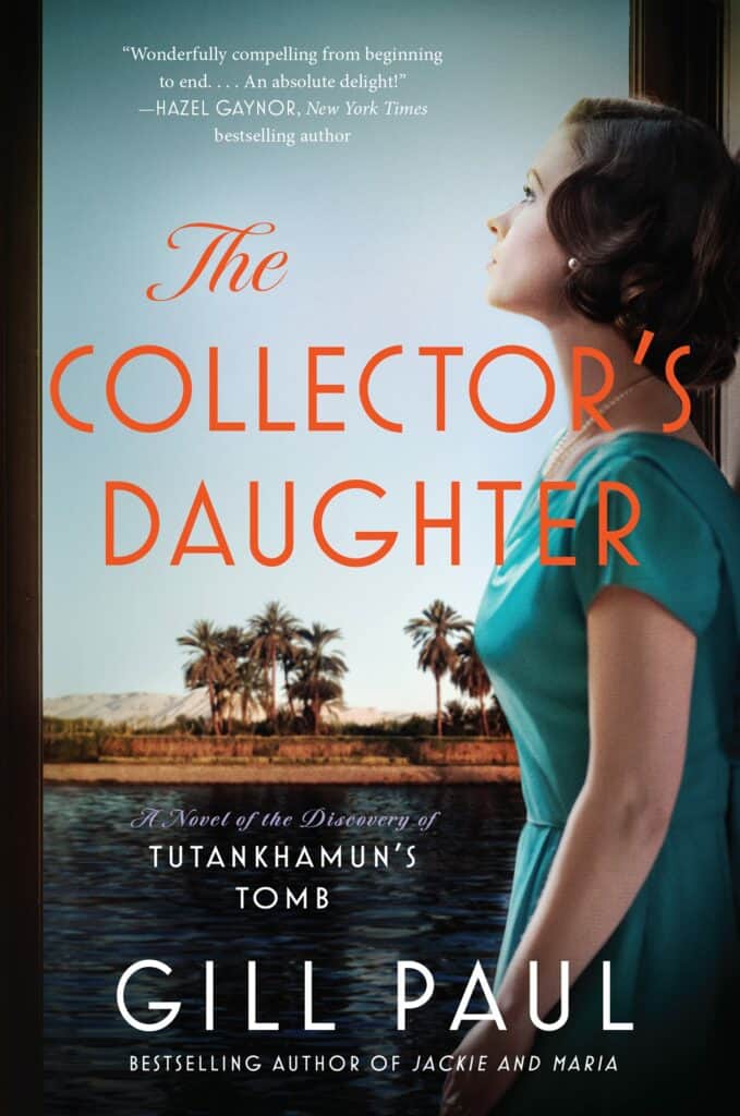 The Collector's Daughter : A Novel of the Discovery of Tutankhamun's Tomb Gill Paul