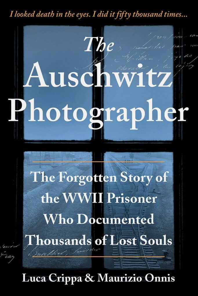 The Auschwitz Photographer : The Forgotten Story of the WWII Prisoner Who Documented Thousands of Lost Souls Luca Crippa, Maurizio Onnis