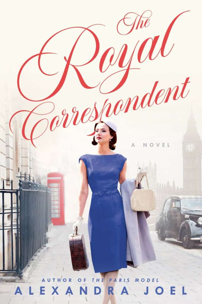 The Royal Correspondent : A Novel Alexandra Joel