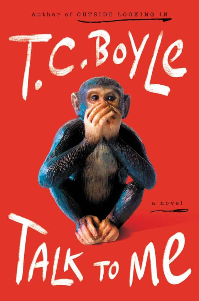 Talk to Me : A Novel T.C. Boyle