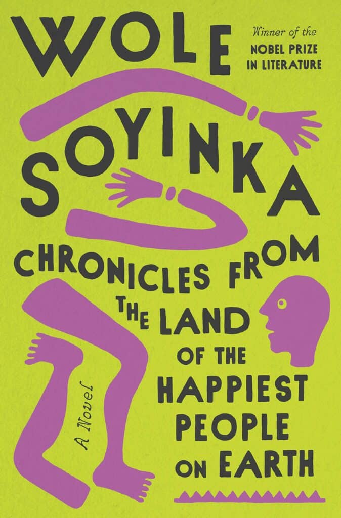 Chronicles from the Land of the Happiest People on Earth : A Novel Wole Soyinka