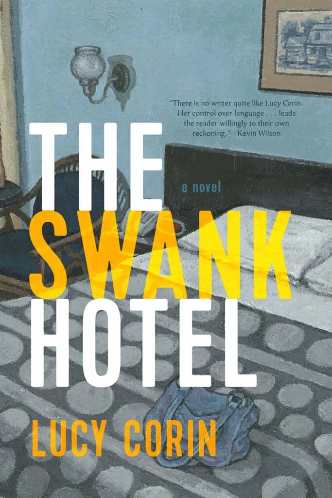 The Swank Hotel : A Novel Lucy Corin
