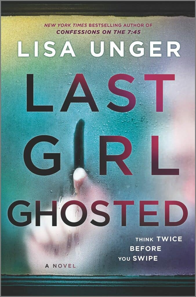 Last Girl Ghosted : A Novel Lisa Unger
