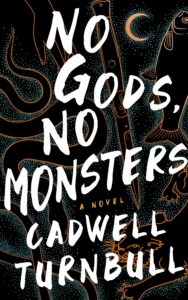 No Gods, No Monsters Cadwell Turnbull