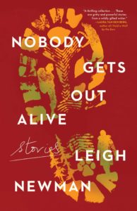 Nobody Gets Out Alive by Leigh Newman