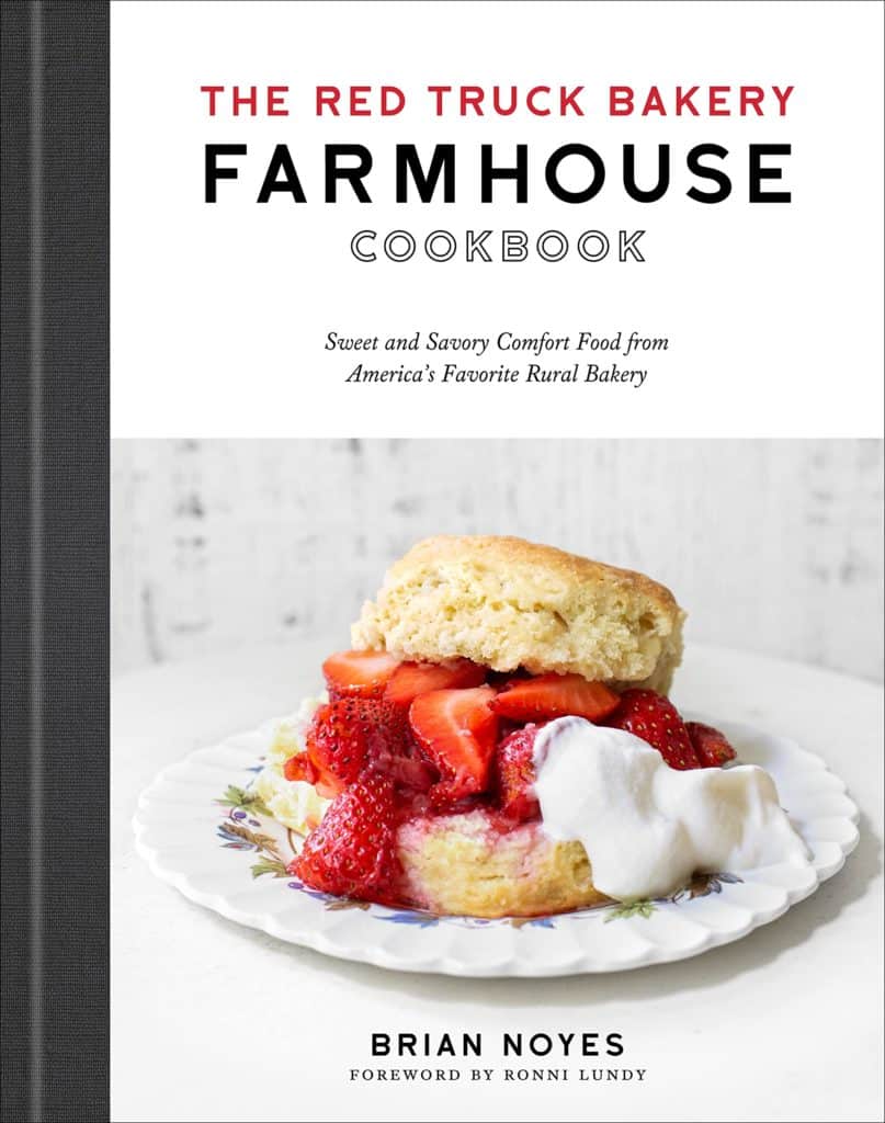 The Red Truck Bakery Farmhouse Cookbook : Sweet and Savory Comfort Food from America’s Favorite Rural Bakery by Brian Noyes