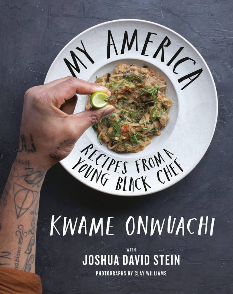 My America : Recipes from a Young Black Chef by Kwame Onwuachi, Joshua David Stein