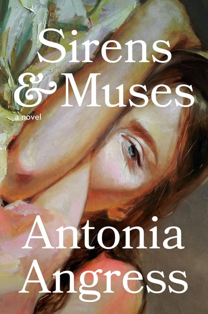 Sirens & Muses : A Novel Antonia Angress