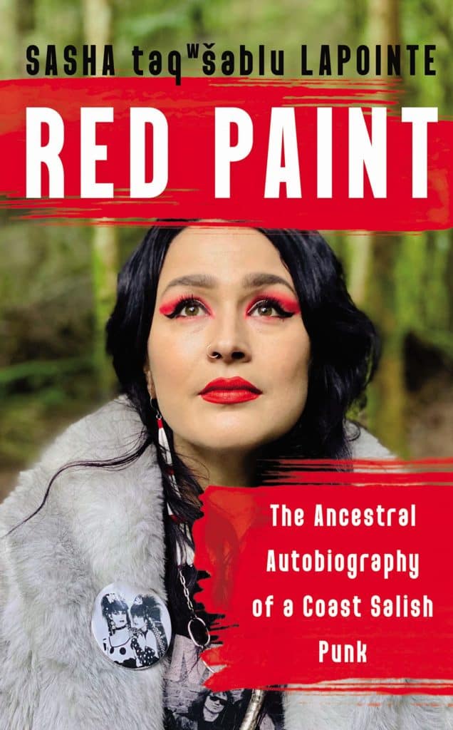 Red Paint : The Ancestral Autobiography of a Coast Salish Punk by Sasha LaPointe