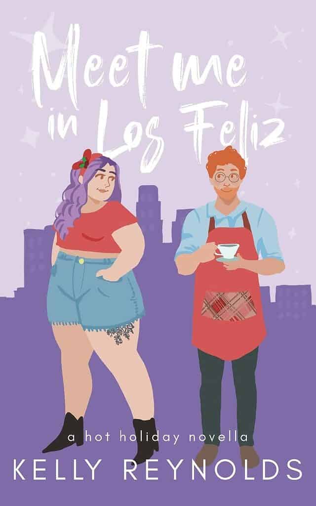 Meet Me in Los Feliz: A hot holiday novella Kelly Reynolds