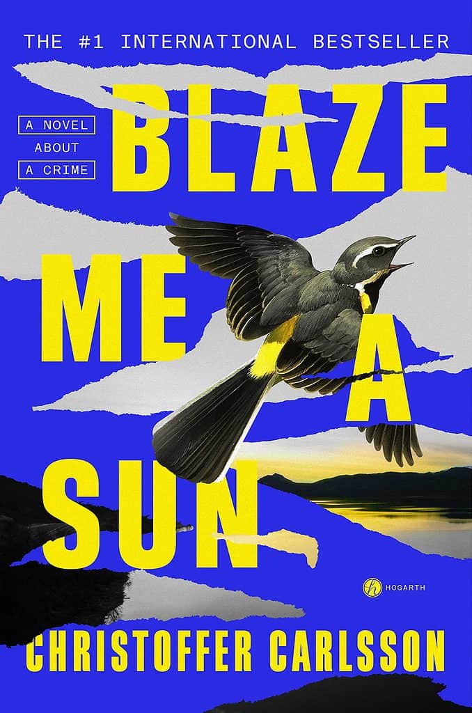 Blaze Me a Sun by Christoffer Carlsson, Translated by Rachel Willson-Broyles