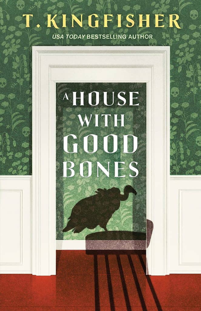A House With Good Bones by T. Kingfisher