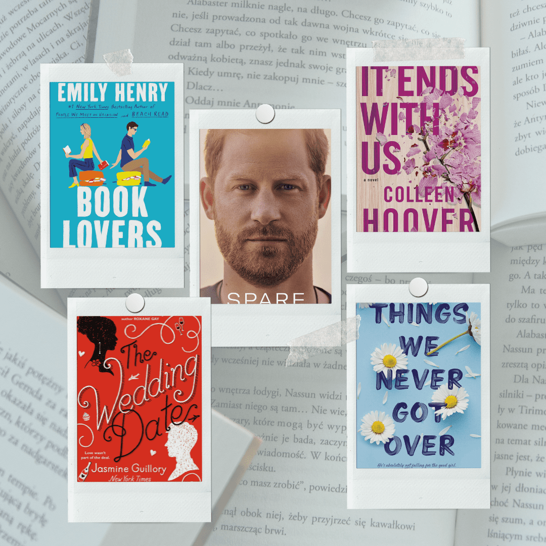 Books like It Ends with Us, Spare, Things We Never Got Over, The Wedding Date, and Book Lovers