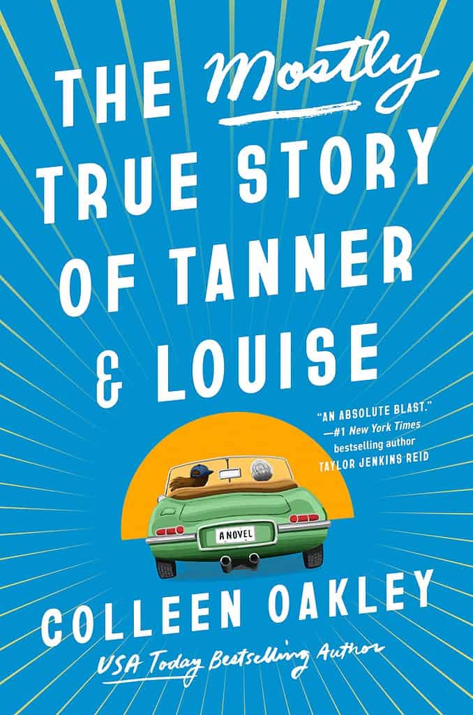 The Mostly True Story of Tanner & Louise by Colleen Oakley