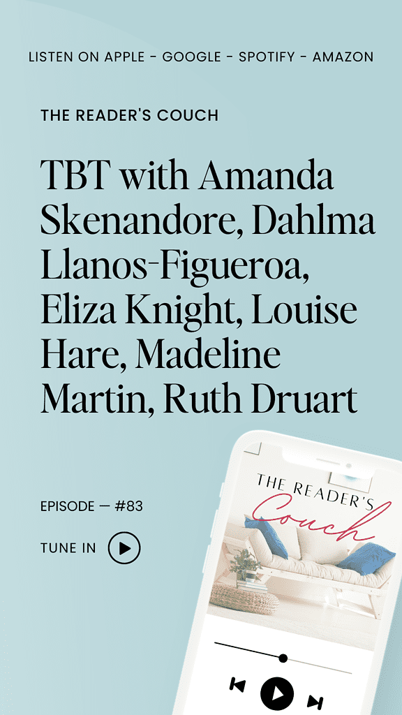 The Readers Couch podcast - TBT with Amanda Skenandore, Dahlma Llanos-Figueroa, Eliza Knight, Louise Hare, Madeline Martin, Ruth Druart