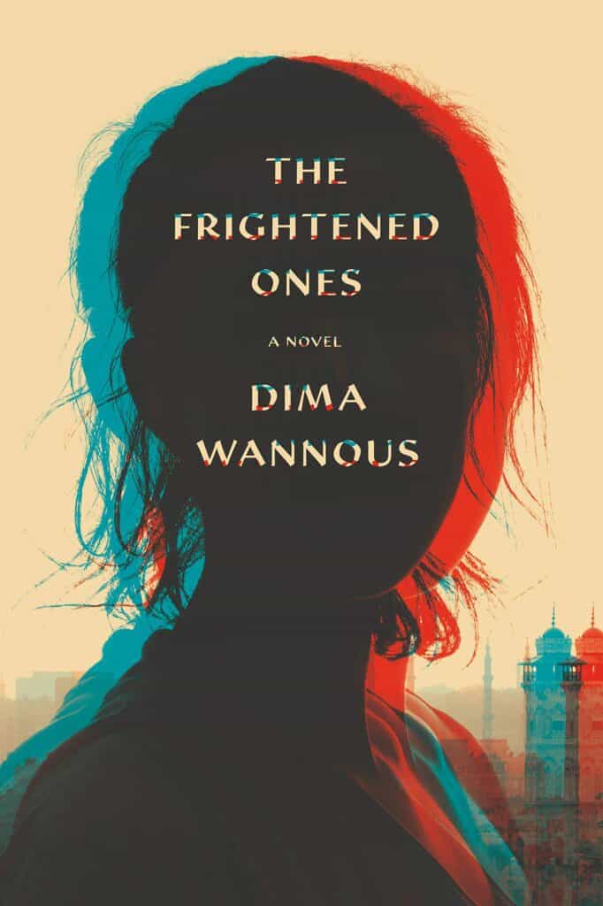 The Frightened Ones by Dima Wannous, Translated by Elisabeth Jaquette