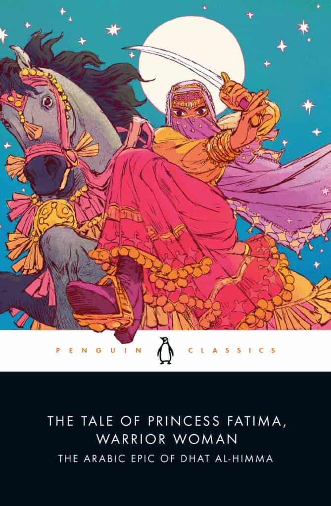 The Tale of Princess Fatima, Warrior Woman : The Arabic Epic of Dhat al-Himma Edited by Melanie Magidow