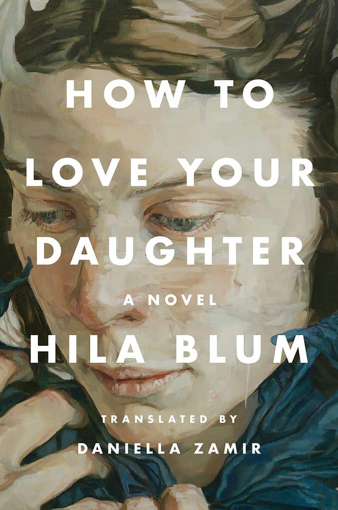 How to Love Your Daughter by Hila Blum