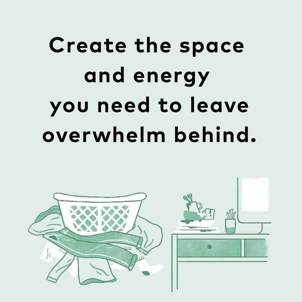 Create the space and energy you need to leave overwhelm behind