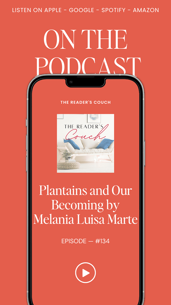 Ep. 134 Plantains and Our Becoming by Melania Luisa Marte