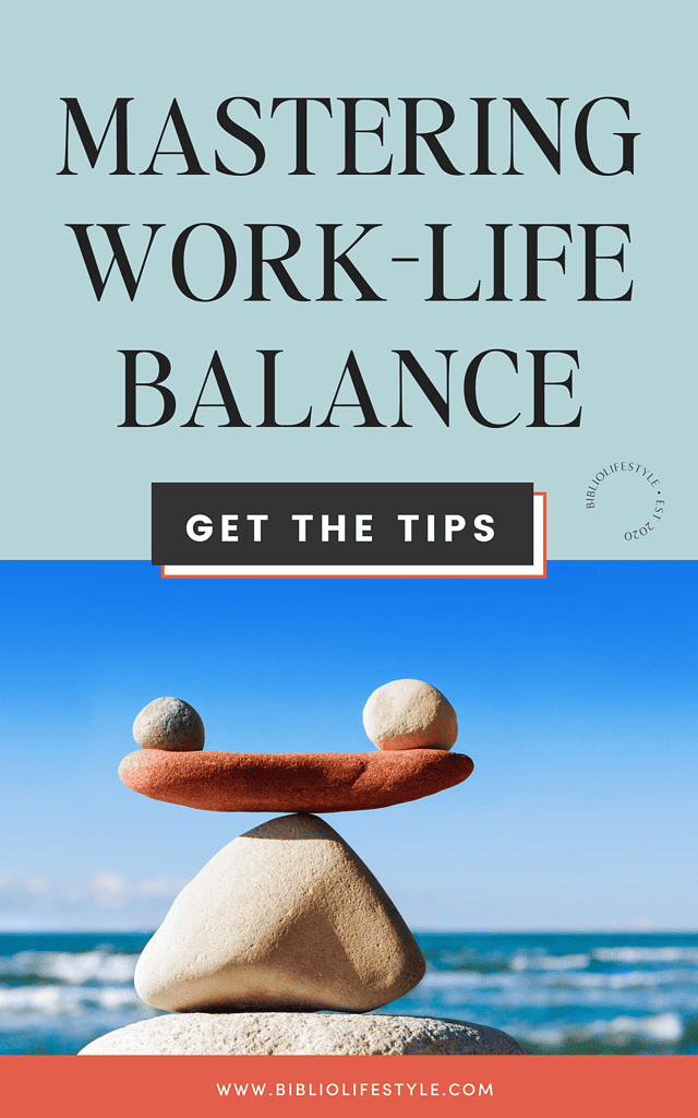 Mastering the Art of Work-Life Balance