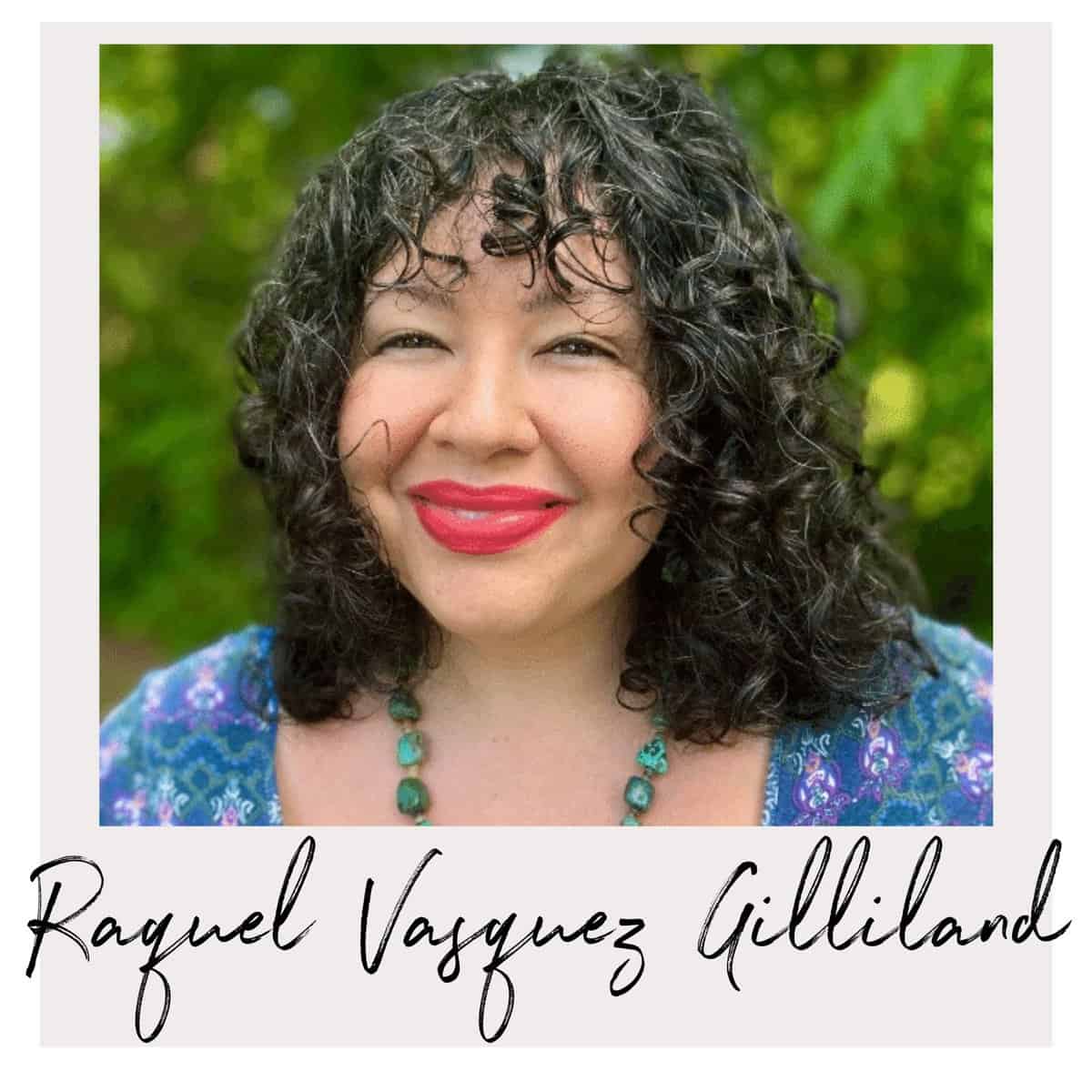 author Raquel Vasquez Gilliland