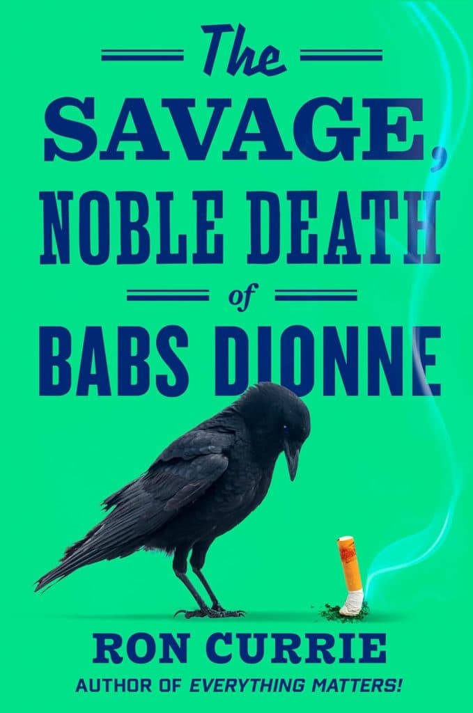 book cover of The Savage, Noble Death of Babs Dionne by Ron Currie