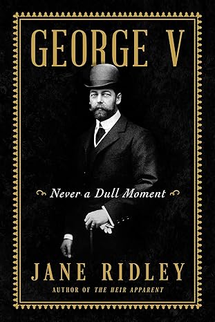 George V by Jane Ridley