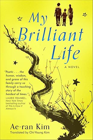 My Brilliant Life by Ae-ran Kim, translated by Chi-Young Kim