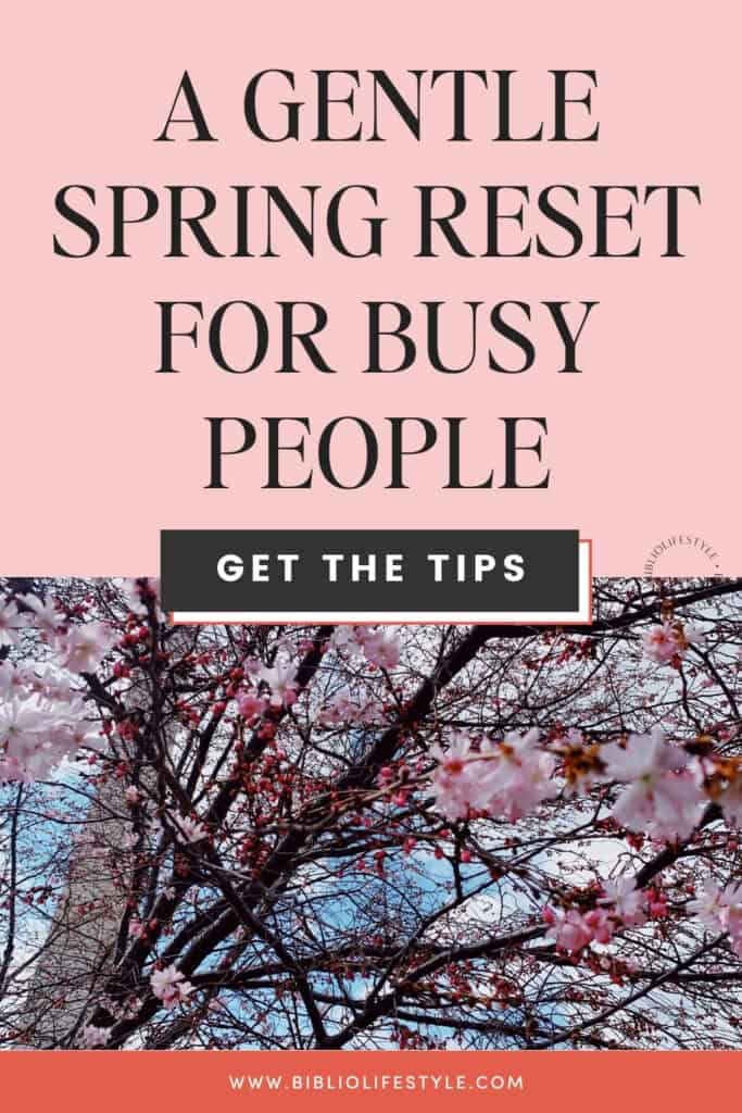 A Gentle Spring Reset for Busy, Overwhelmed Lives