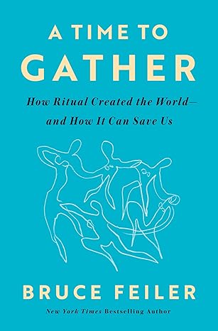 A Time To Gather by Bruce Feiler