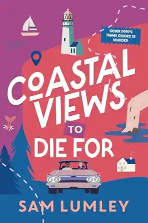 Coastal Views to Die For by Sam Lumley