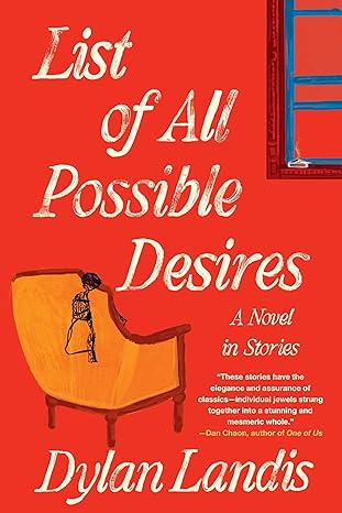 List of All Possible Desires by Dylan Landis