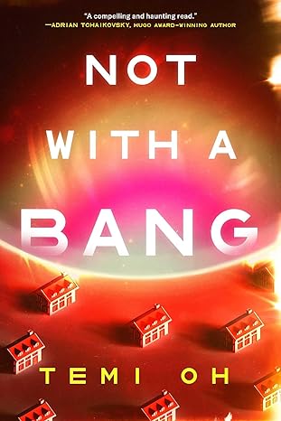 Not With a Bang by Temi Oh