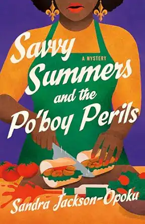 Savvy Summers and the Po'Boy Perils by Sandra Jackson-Opoku