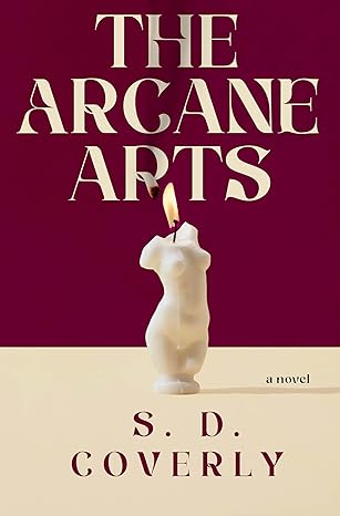 The Arcane Arts by S.D. Coverly