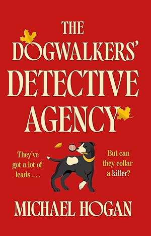 The Dogwalkers' Detective Agency by Michael Hogan