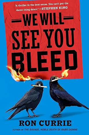 We Will See You Bleed by Ron Currie
